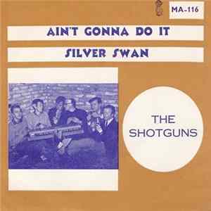 FLAC The Shotguns - Ain't Gonna Do It / Silver Swan
