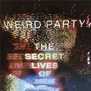 FLAC Weird Party - The Secret Lives Of Men