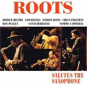 FLAC Roots - Arthur Blythe, Sam Rivers, Nathan Davis, Chico Freeman, Don Pullen, Santi Debriano, Tommy Campbell - Salutes The Saxophone