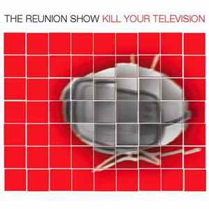 FLAC The Reunion Show - Kill Your Television