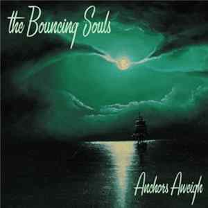 FLAC The Bouncing Souls - Anchors Aweigh