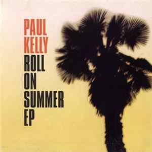 FLAC Paul Kelly - Roll On Summer EP
