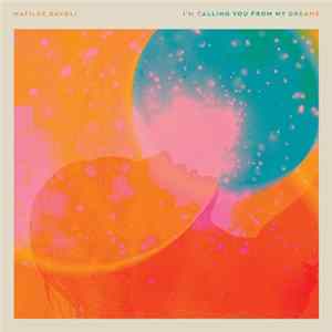 FLAC Matilde Davoli - I'm Calling You From My Dreams