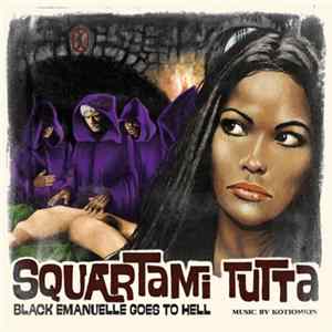 FLAC Kotiomkin - Squartami Tutta (Black Emanuelle Goes To Hell)