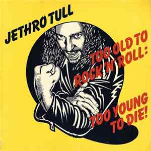 FLAC Jethro Tull - Too Old To Rock N' Roll: Too Young To Die!