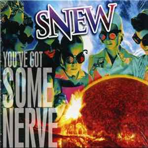 FLAC Snew - You've Got Some Nerve