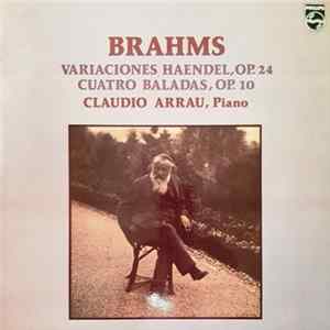 FLAC Brahms : Claudio Arrau - Variaciones Haendel, Op. 24 / Cuatro Baladas, Op. 10