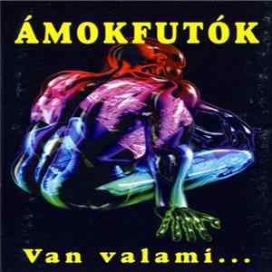 FLAC Ámokfutók - Van Valami...