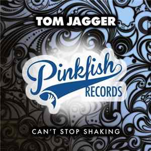 FLAC Tom Jagger - Can't Stop Shaking