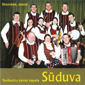 FLAC Tautkaičių Kaimo Kapela "Sūduva" - Skambėk, Daina !