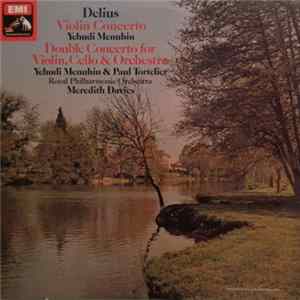 FLAC Delius - Yehudi Menuhin, Paul Tortelier, Royal Philharmonic Orchestra, Meredith Davies - Violin Concerto / Double Concerto For Violin, Cello & Orchestra