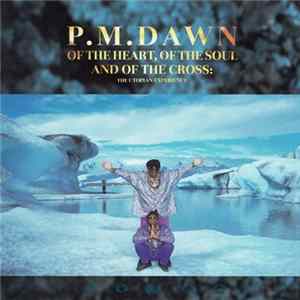FLAC P.M. Dawn - Of The Heart, Of The Soul And Of The Cross: The Utopian Experience