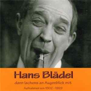 FLAC Hans Blädel - Dann Lachens An Augenblick Mit - Aufnahmen 1902 - 1929