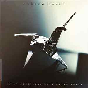 FLAC Andrew Bayer - If It Were You, We'd Never Leave