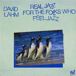 FLAC David Lahm - Real Jazz For The Folks That Feel Jazz