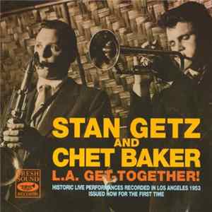 FLAC Stan Getz And Chet Baker - L.A. Get-Together!