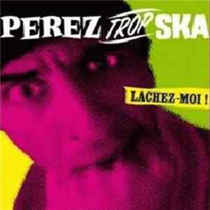 FLAC Perez Trop Ska - Lâchez-Moi !