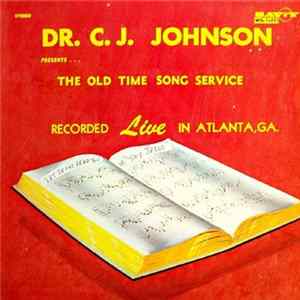 FLAC Dr. C. J. Johnson - Presents . . . The Old Time Song Service Recorded Live In Atlanta, GA.