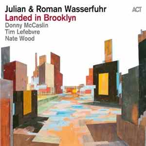 FLAC Julian Wasserfuhr & Roman Wasserfuhr, Donny McCaslin, Tim Lefebvre, Nate Wood - Landed in Brooklyn