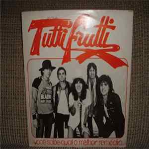 FLAC Tutti Frutti - Você Sabe Qual O Melhor Remédio