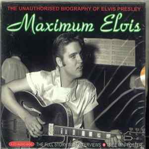 FLAC Elvis Presley - Maximum Elvis (The Unauthorised Biography Of Elvis Presley)