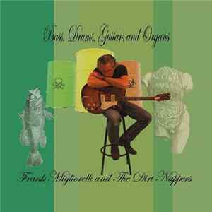 FLAC Frank Migliorelli And The Dirt Nappers - Bass, Drums, Guitars And Organs