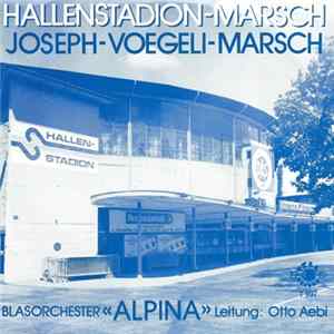 FLAC Blasorchester "Alpina", Otto Aebi - Hallenstadion-Marsch / Joseph-Voegeli-Marsch