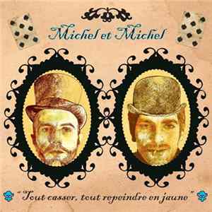 FLAC Michel & Michel - "Tout Casser, Tout Repeindre En Jaune"