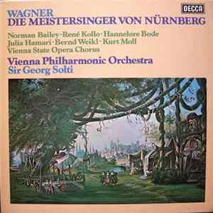 FLAC Wagner - Norman Bailey ???? René Kollo ???? Hannelore Bode ???? Julia Hamari ???? Bernd Weikl ???? Kurt Moll ???? Vienna State Opera Chorus, Vienna Philharmonic Orchestra, Sir Georg Solti - Die Meistersinger von Nürnberg