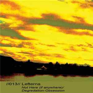 FLAC Lefterna - Not Here (If Anywhere)/Degradation_Obsession