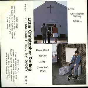 FLAC Little Christopher Darling - Please Don't Tell My Daddy (Jesus Isn't Real)