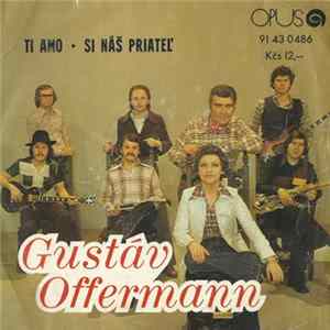 FLAC Gustáv Offermann - Ti Amo • Si Náš Priateľ