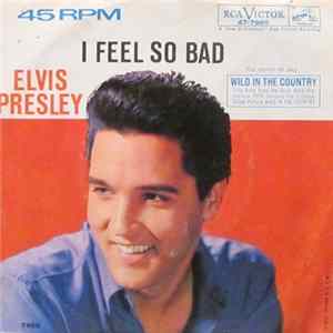 FLAC Elvis Presley - I Feel So Bad / Wild In The Country