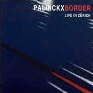FLAC Palinckx - Border (Live In Zürich)
