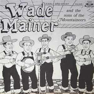 FLAC Wade Mainer And Sons Of The Mountaineers - Early And Great - Volume I