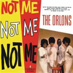 FLAC Orlons - Not Me Not Me Not Me