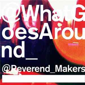 FLAC @Reverend_Makers - @What Goes Around