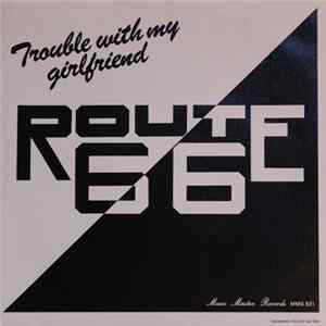 FLAC Route 66 - Trouble With My Girlfriend