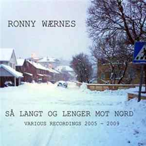 FLAC Ronny Wærnes - Så Langt Og Lenger Mot Nord (Various Recordings 2005 - 2009)
