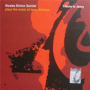 FLAC Nicolas Simion Quintet - Tribute To Jancy: Plays The Music Of Jancy Körössy
