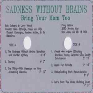 FLAC Sadness Without Brains - Bring Your Mom Too