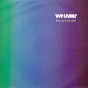 FLAC Wham! - Where Did Your Heart Go?