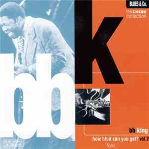 FLAC B.B. King - How Blue Can You Get? Vol. 2