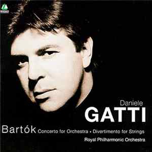FLAC Daniele Gatti, The Royal Philharmonic Orchestra - Bartók - Concerto For Orchestra • Divertimento For Strings