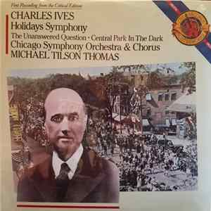 FLAC Charles Ives - Chicago Symphony Orchestra & Chorus, Michael Tilson Thomas - Holidays Symphony • The Unanswered Question • Central Park In The Dark