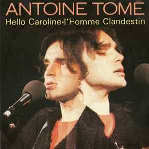 FLAC Antoine Tomé - Hello Caroline / L'Homme Clandestin