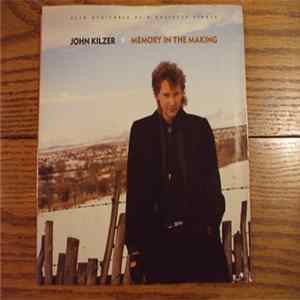 FLAC John Kilzer - Memory In The Making