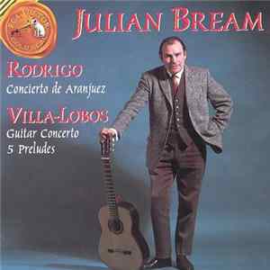 FLAC Rodrigo, Villa-Lobos, Julian Bream - Concierto De Aranjuez / Guitar Concerto / 5 Preludes
