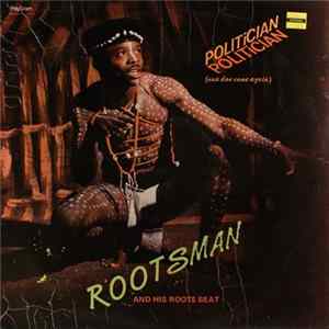 FLAC Rootsman And His Roots Beat - Politician Don Come Again
