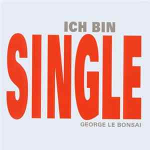 FLAC George Le Bonsai - Ich Bin Single